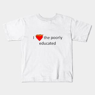 I love the poorly educated Kids T-Shirt